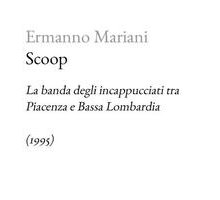 Scoop. La banda degli incappucciati tra Piacenza e Bassa Lombardia (1995)