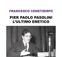 Pier Paolo Pasolini. L'ultimo Eretico