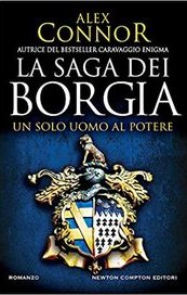 La saga dei Borgia. Un solo uomo al potere