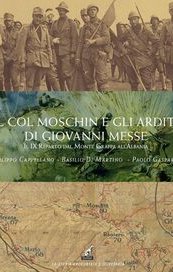 Il Col Moschin e gli arditi di Giovanni Messe. Il IX Reparto dal Monte Grappa all'Albania