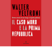 “Il caso Moro e la Prima Repubblica” di Walter Veltroni