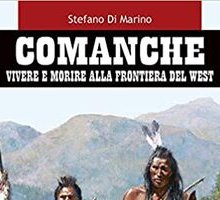 Comanche. Vivere e morire alla frontiera del West