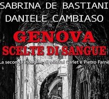 Genova scelte di sangue. La seconda indagine di Mistral Garlet e Pietro Farnè