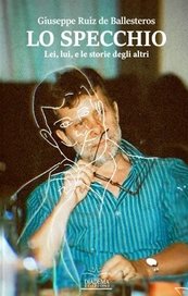 Lo specchio. Lei, lui, e le storie degli altri