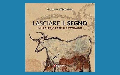 Lasciare il segno. Murales, graffiti e tatuaggi