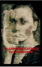 La Saponificatrice di Correggio. Il caso Cianciulli 1939