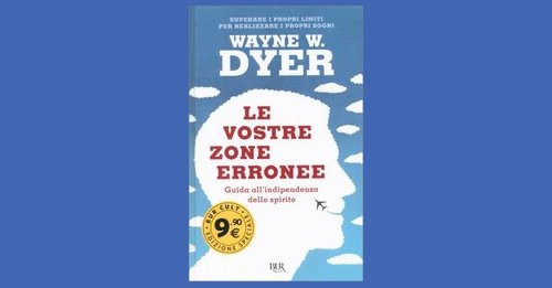 Le vostre zone erronee - Wayne Dyer - Recensione libro