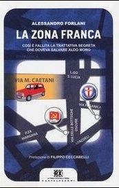 La zona franca. Così è fallita la trattativa segreta che doveva salvare Aldo Moro