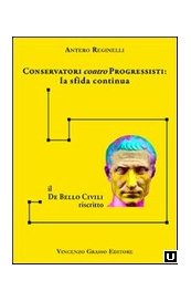 Conservatori contro progressisti: la sfida continua. Il de bello civili riscritto