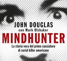Mindhunter. La storia vera del primo cacciatore di serial killer americano