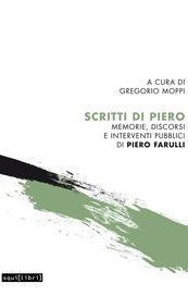 Scritti di Piero. Memorie, discorsi e interventi pubblici di Piero Farulli