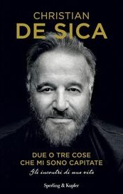 Due o tre cose che mi sono capitate. Gli incontri di una vita