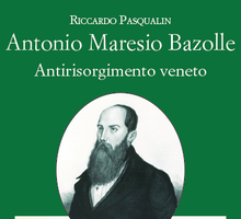 Antonio Maresio Bazolle. Antirisorgimento veneto