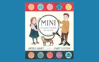 Mini. Il mondo invisibile dei microbi