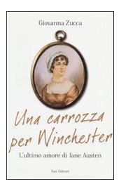 Una carrozza per Winchester. L'ultimo amore di Jane Austen