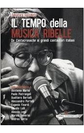 Il tempo della musica ribelle. Da Cantacronache ai grandi cantautori italiani