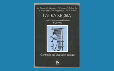 L'altra storia. Sindacato e lotte nel Biellese (1901 -1986)