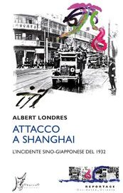 Attacco a Shanghai. L'incidente sino-giapponese del 1932
