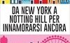 Da New York a Notting Hill per innamorarsi ancora