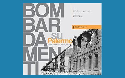 Bombardamenti su Palermo. Un racconto per immagini