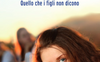 Maladolescenza. Quello che i figli non dicono