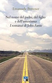 Nel nome del padre, del figlio e dell'umorismo. I romanzi di John Fante 