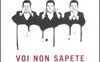 Voi non sapete