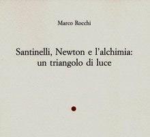 Santinelli, Newton e l'alchimia: un triangolo di luce