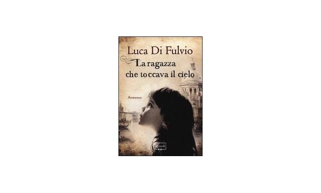 La ragazza che toccava il cielo: intervista a Luca Di Fulvio