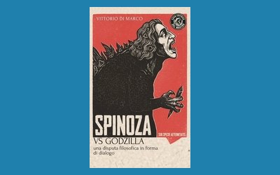 Spinoza vs Godzilla. Una disputa filosofica in forma di dialogo