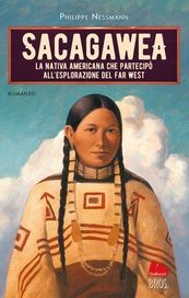 Sacagawea. La nativa americana che partecipò all'esplorazione del Far West