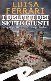 I delitti dei Sette Giusti. Indagine tra Torino e Calascio per Baldanzi