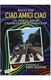Ciao amici ciao. Liti, vendette, rancori e riappacificazioni nella musica pop