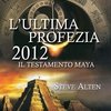 L'ultima profezia 2012. Il testamento Maya