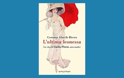 L'ultima leonessa. La vita di Giulia Florio, mia madre