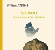 Tre isole. Storie di mare, esilio e dissidenza