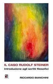 Il caso Rudolf Steiner. Introduzione agli scritti filosofici