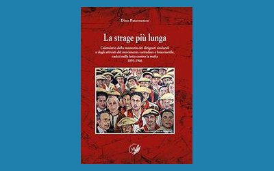 La strage più lunga. Calendario della memoria dei dirigenti sindacali e degli attivisti del movimento contadino e bracciantile, caduti nella lotta contro la mafia (1893-1966)