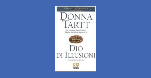 Dio di illusioni - Donna Tartt - Recensione libro
