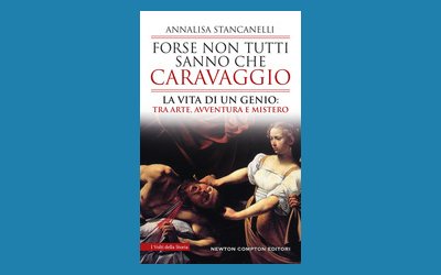 Forse non tutti sanno che Caravaggio. La vita di un genio tra arte, avventura e mistero