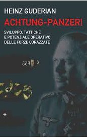 Achtung-panzer! Sviluppo, tattiche e potenziale operativo delle forze corazzate