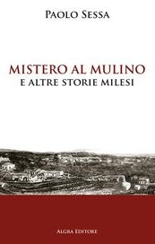 Mistero al mulino e altre storie milesi