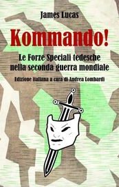Kommando! Le Forze Speciali tedesche nella Seconda guerra mondiale