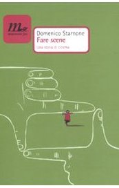 Fare scene. Una storia di cinema