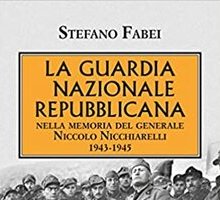 La Guardia Nazionale Repubblicana nella memoria del generale Niccolo Nicchiarelli, 1943-1945