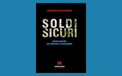 Soldi sicuri. Guida antitruffa per affrontare i rischi digitali