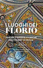 I luoghi dei Florio. Dimore e imprese storiche dei «viceré» di Sicilia