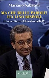 Ma che belle parole! Luciano Rispoli. Il fascino discreto della radio e della TV