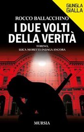 I due volti della verità: Torino, Luca Moretti indaga ancora