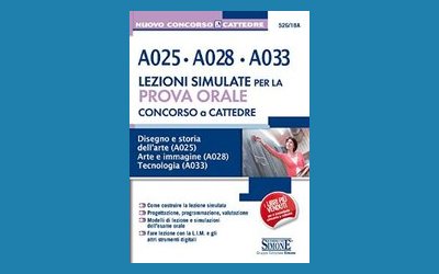 Concorso a Cattedre - A025-A028-A033 - Lezione simulate per la prova orale - Disegno e storia dell'arte (A025) Arte e immagine (A028) Tecnologia (A033) 